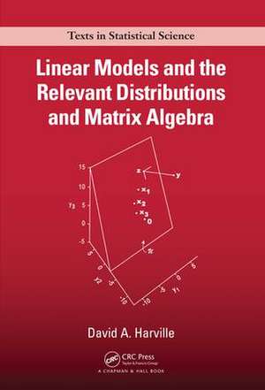 Linear Models and the Relevant Distributions and Matrix Algebra de David A. Harville