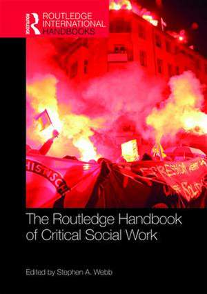 The Routledge Handbook of Critical Social Work de Stephen Webb