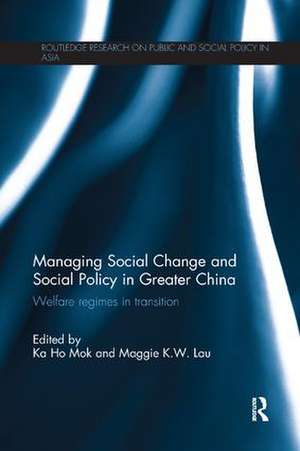 Managing Social Change and Social Policy in Greater China: Welfare Regimes in Transition de Ka-Ho Mok