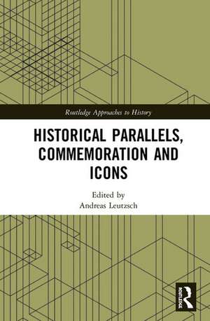 Historical Parallels, Commemoration and Icons de Andreas Leutzsch