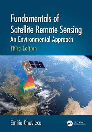 Fundamentals of Satellite Remote Sensing: An Environmental Approach, Third Edition de Emilio Chuvieco