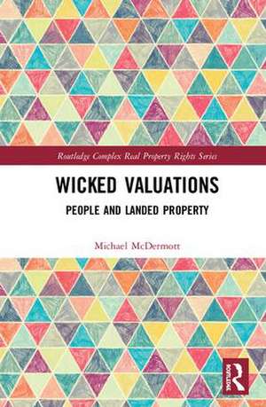 Wicked Valuations: People and Landed Property de Michael McDermott