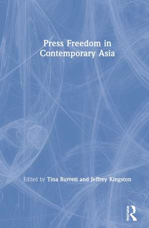 Press Freedom in Contemporary Asia de Tina Burrett