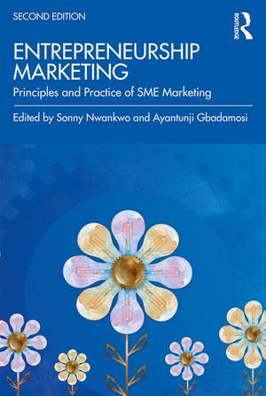 Entrepreneurship Marketing: Principles and Practice of SME Marketing de Sonny Nwankwo