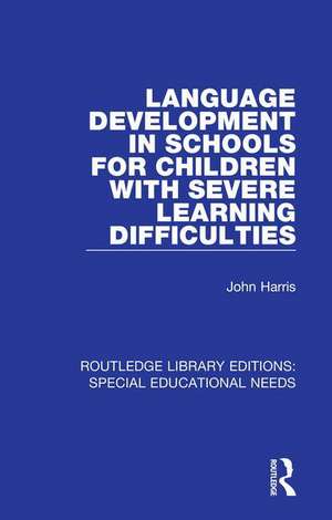 Language Development in Schools for Children with Severe Learning Difficulties de John Harris