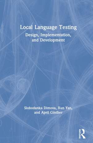 Local Language Testing: Design, Implementation, and Development de Slobodanka Dimova