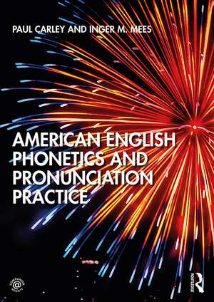 American English Phonetics and Pronunciation Practice de Paul Carley