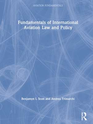 Fundamentals of International Aviation Law and Policy de Andrea Trimarchi