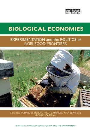 Biological Economies: Experimentation and the politics of agri-food frontiers de Richard Le Heron