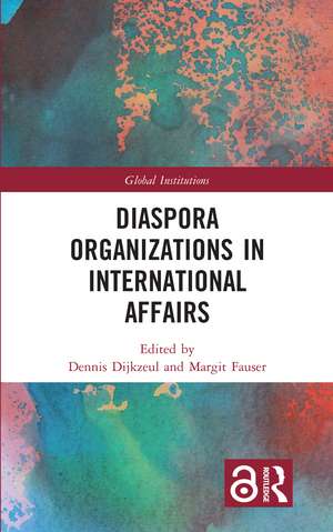 Diaspora Organizations in International Affairs de Dennis Dijkzeul