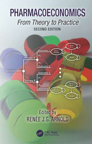 Pharmacoeconomics: From Theory to Practice de Renee J. G. Arnold