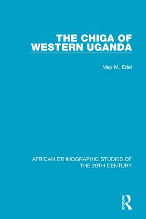 The Chiga of Western Uganda de May M. Edel