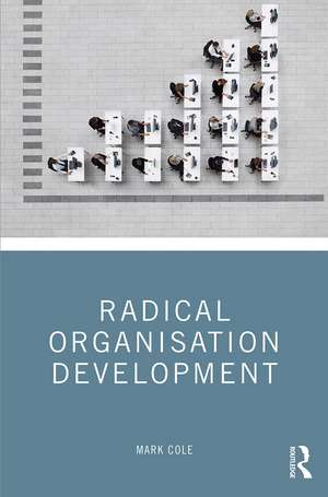 Radical Organisation Development de Mark Cole