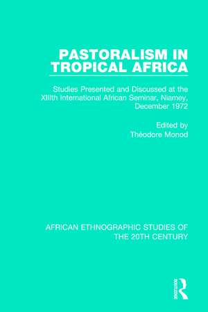 Pastoralism in Tropical Africa de Théodore Monod