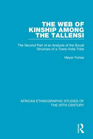 The Web of Kinship Among the Tallensi: The Second Part of an Analysis of the Social Structure of a Trans-Volta Tribe de Meyer Fortes