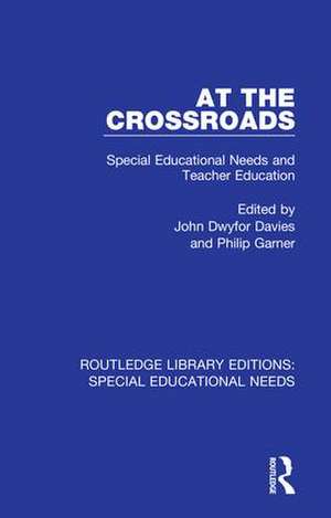 At the Crossroads: Special Educational Needs and Teacher Education de John Dwyfor Davies