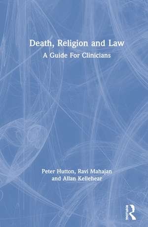 Death, Religion and Law: A Guide For Clinicians de Peter Hutton