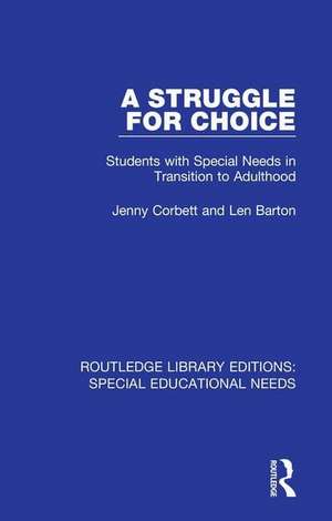 A Struggle for Choice: Students with Special Needs in Transition to Adulthood de Jenny Corbett