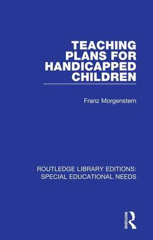 Teaching Plans for Handicapped Children de Franz Morgenstern