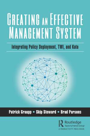 Creating an Effective Management System: Integrating Policy Deployment, TWI, and Kata de Patrick Graupp