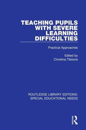 Teaching Pupils with Severe Learning Difficulties: Practical Approaches de Christina Tilstone