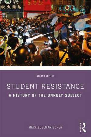 Student Resistance: A History of the Unruly Subject de Mark Edelman Boren