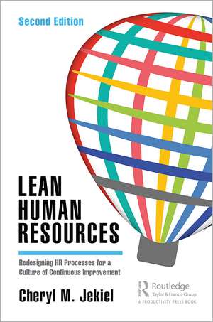 Lean Human Resources: Redesigning HR Processes for a Culture of Continuous Improvement de Cheryl M. Jekiel