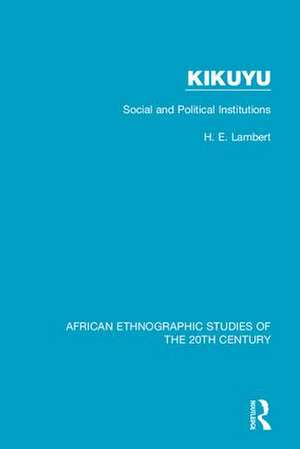 Kikuyu: Social and Political Institutions de H. E. Lambert