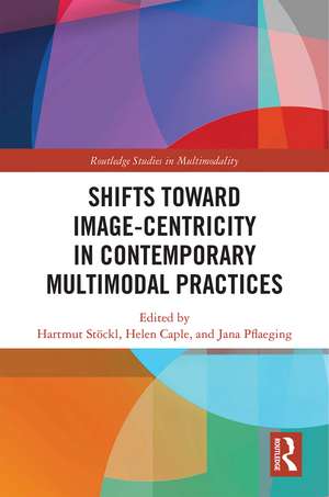 Shifts towards Image-centricity in Contemporary Multimodal Practices de Hartmut Stöckl