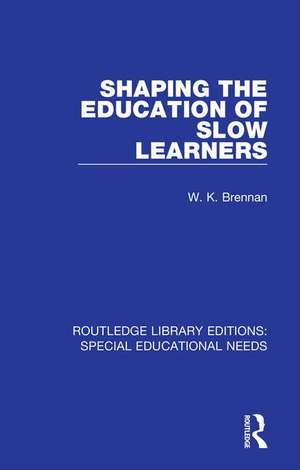 Shaping the Education of Slow Learners de W. K. Brennan