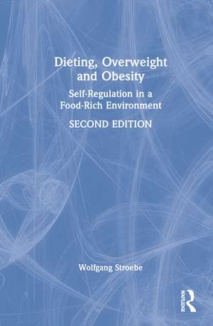 Dieting, Overweight and Obesity: Self-Regulation in a Food-Rich Environment de Wolfgang Stroebe