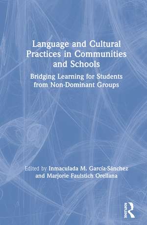 Language and Cultural Practices in Communities and Schools: Bridging Learning for Students from Non-Dominant Groups de Inmaculada M. García-Sánchez