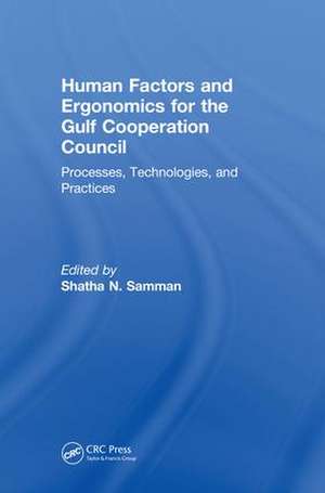 Human Factors and Ergonomics for the Gulf Cooperation Council: Processes, Technologies, and Practices de Shatha N. Samman