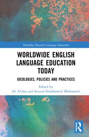 Worldwide English Language Education Today: Ideologies, Policies and Practices de Ali Al-Issa