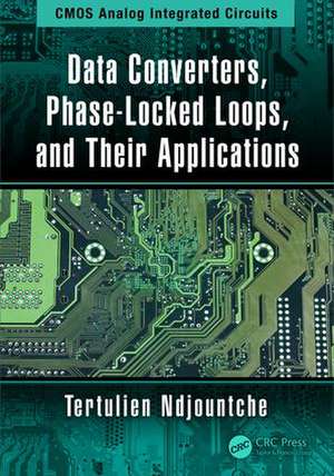 Data Converters, Phase-Locked Loops, and Their Applications de Tertulien Ndjountche