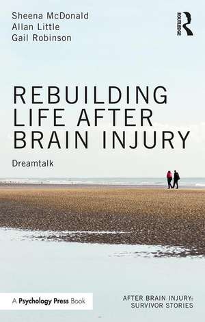 Rebuilding Life after Brain Injury: Dreamtalk de Sheena McDonald