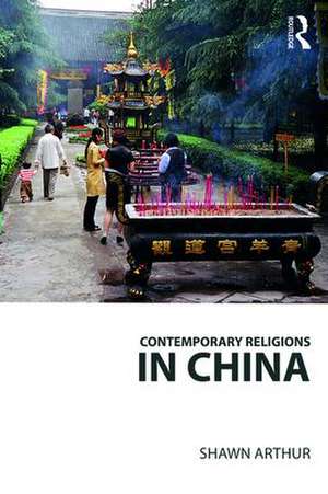 Contemporary Religions in China de Shawn Arthur