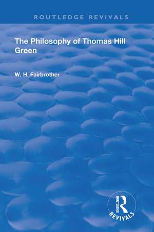 The Philosophy Of Thomas Hill Green de W.H. Fairbrother