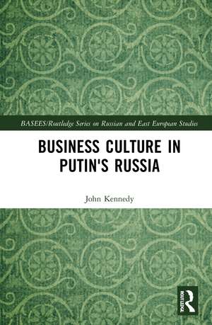 Business Culture in Putin's Russia de John Kennedy