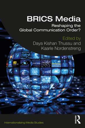 BRICS Media: Reshaping the Global Communication Order? de Daya Kishan Thussu