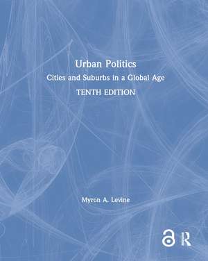 Urban Politics: Cities and Suburbs in a Global Age de Myron A. Levine