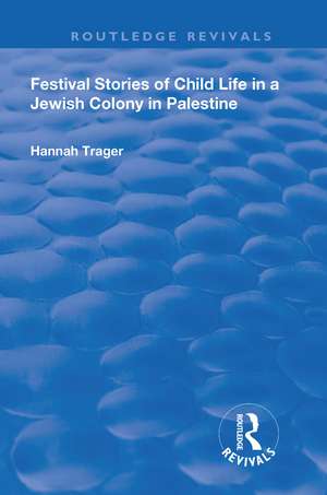 Festival Stories of Child Life in a Jewish Colony in Palestine. de Hannah Trager