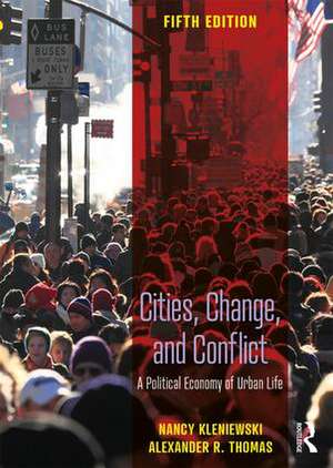 Cities, Change, and Conflict: A Political Economy of Urban Life de Nancy Kleniewski