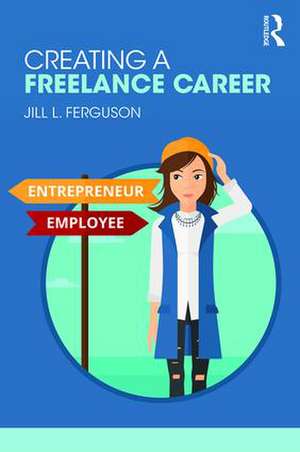 Creating a Freelance Career de Jill Ferguson