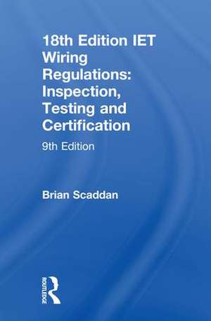 IET Wiring Regulations: Inspection, Testing and Certification de Brian Scaddan