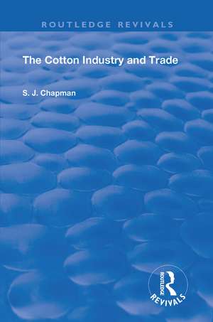 The Cotton Industry and Trade de S.J. Chapman