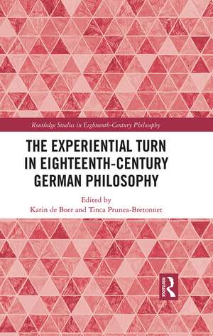 The Experiential Turn in Eighteenth-Century German Philosophy de Karin de Boer