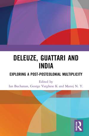 Deleuze, Guattari and India: Exploring a Post-Postcolonial Multiplicity de Ian Buchanan