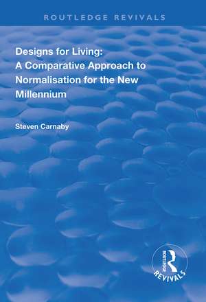 Designs for Living: A Comparative Approach to Normalisation for the New Millennium de Steven Carnaby