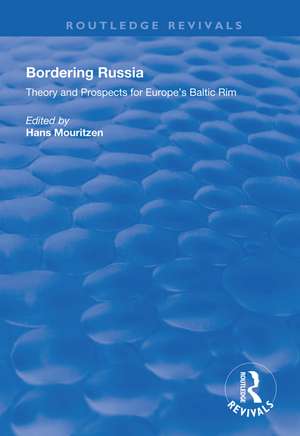 Bordering Russia: Theory and Prospects for Europe's Baltic Rim de Hans Mouritzen